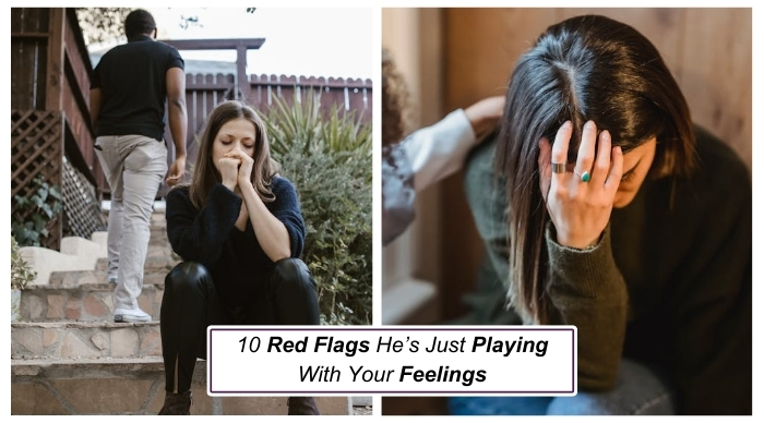 10 Red Flags He’s Just Playing With Your Feelings